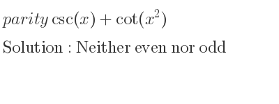 The parity csc(x)+cot(x^2) is Neither even nor odd
